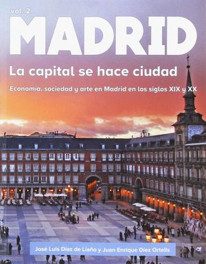 MADRID LA CAPITAL SE HACE CIUADAD VOL.2