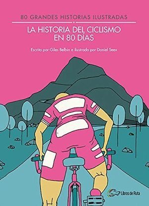 LA HISTORIA DEL CICLISMO EN 80 DIAS