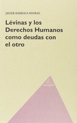 LEVINAS Y LOS DERECHOS HUMANOS COMO DEUDAS CON EL OTRO