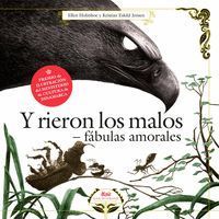 Y RIERON LOS MALOS. FÁBULAS AMORALES
