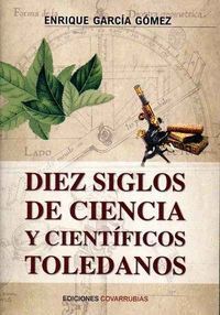 DIEZ SIGLOS DE CIENCIA Y CIENTÍFICOS TOLEDANOS