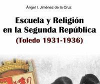 ESCUELA Y RELIGIÓN EN LA SEGUNA REPÚBLICA (TOLEDO 1931-1936)