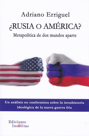 ¿RUSIA O AMÉRICA? METAPOLÍTICA DE DOS MUNDOS APARTE