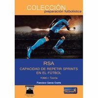 RSA CAPACIDAD DE REPETIR SPRINTS EN EL FUTBOL TOMO I. TEORIA