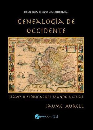 GENEALOGÍA DE OCCIDENTE. CLAVES HISTÓRICAS DEL MUNDO ACTUAL