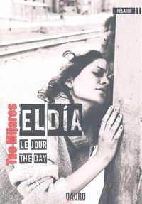 EL DIA - LE JOUR - THE DAY
