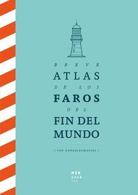 BREVE ATLAS DE LOS FAROS DEL FIN DEL MUNDO