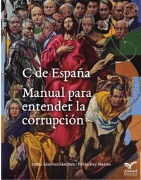 C DE ESPAÑA. MANUAL PARA ENTENDER LA CORRUPCION