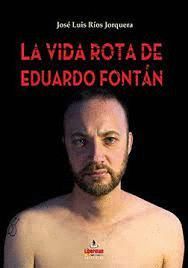 LA VIDA ROTA DE EDUARDO FONTÁN