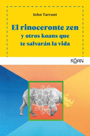 EL RINOCERONTE ZEN Y OTROS KOANS QUE TE SALVARAN LA VIDA