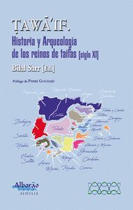 TAWAIF HISTORIA Y ARQUEOLOGIA DE LOS REINOS DE TAIFAS (SIGLO XI)