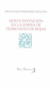 MITO E INVENCIÓN EN LA POESÍA DE PEDRO SOTO DE ROJAS