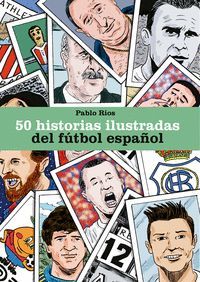 50 HISTORIAS ILUSTRADAS DEL FÚTBOL ESPAÑOL