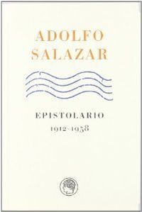 ADOLFO SALAZAR EPISTOLARIO 1912 1958