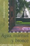 AGUA, MARMOL Y BRONCE