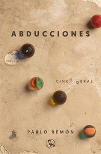 ABDUCCIONES (CINCO OBRAS)