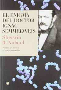 ENIGMA DEL DOCTOR IGNAC SEMMELWEIS