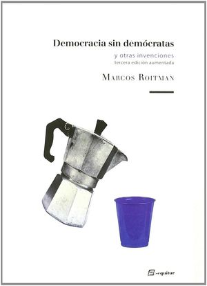 DEMOCRACIA SIN DEMÓCRATAS Y OTRAS INVENCIONES