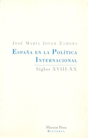 ESPAÑA EN LA POLITICA INTERNACIONAL, SIGLOS XVIII-XX