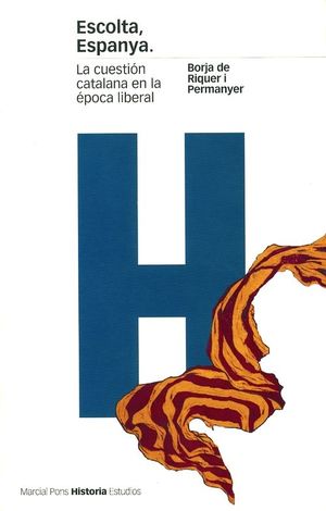 ESCOLTA ESPANYA LA CUESTION CATALANA EN LA EPOCA LIBERAL