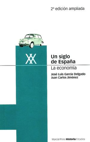 UN SIGLO DE ESPAÑA: LA ECONOMIA 2ªED.