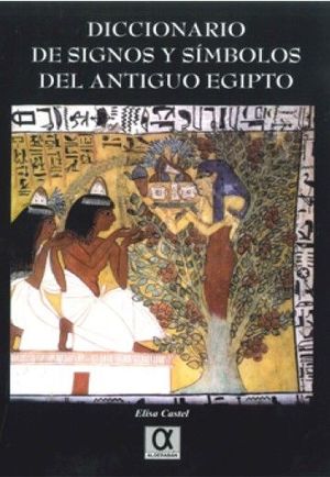 DICCIONARIO DE SIGNOS Y SIMBOLOS DEL ANTIGUO EGIPTO