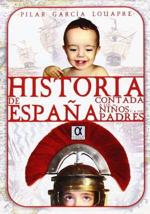 HISTORIA DE ESPAÑA CONTADA A LOS NIÑOS Y A SUS PADRES