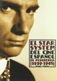 STAR SYSTEM DEL CINE ESPAÑOL DE POSGUERRA 1939-1945