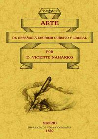 ARTE DE ENSEÑAR A ESCRIBIR CURSIVO Y LIBERAL