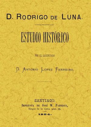 D. RODRIGO DE LUNA, ESTUDIO HISTÓRICO