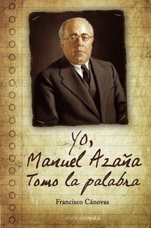 YO, MANUEL AZAÑA TOMO LA PALABRA