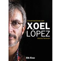 CONVERSACIONES CON XOEL LÓPEZ