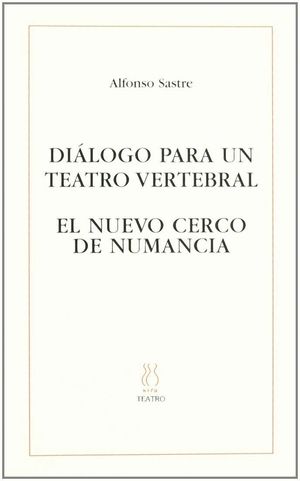 DIALÓGO PARA UN TEATRO VERTEBRAL;EL NUEVO CERCO DE NUMANCIA