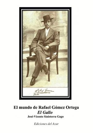 EL MUNDO DE RAFAEL GOMEZ ORTEGA 'EL GALLO'