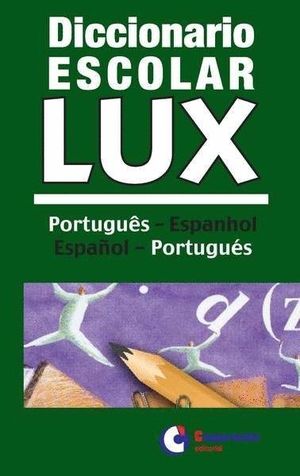 DICCIONARIO ESCOLAR LUX (PORTUGUES-ESPANHOL / ESPAÑOL-PORTUGUES)