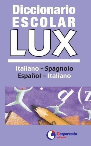 DICCIONARIO ESCOLAR LUX (ITALIANO-SPAGNOLO / ESPAÑOL-ITALIANO)