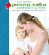 GUÍA PRÁCTIVA DE PRIMEROS AUXILIOS PARA BEBES Y NIÑOS
