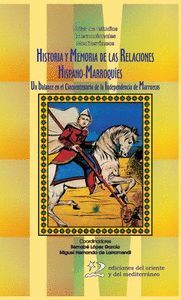 HISTORIA Y MEMORIA DE LAS RELACIONES HISPANO-MARROQUIES