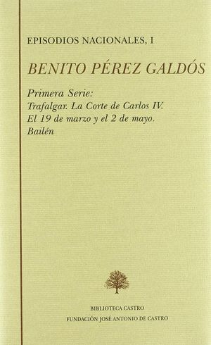 EPISODIOS NACIONALES I: TRAFALGAR ; LA CORTE DE CARLOS IV ; EL 19 DE MARZO Y EL