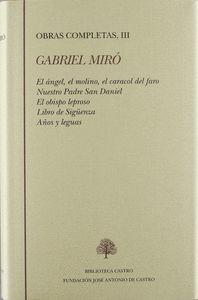 OBRAS COMPLETAS VOL.III (EL ANGEL, EL MOLINO, EL CARACOL DEL FARO / NUESTRO PADRE SAN DANIEL / EL OBISPO LEPROSO / LIBRO DE SIGUENZA / AÑOS Y LEGUAS