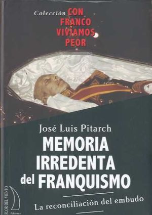 MEMORIA IRREDENTA DEL FRANQUISMO