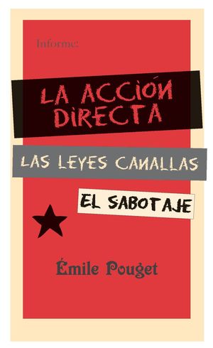 LA ACCION DIRECTA,LAS LEYES CANALLAS,EL SABOTAJE