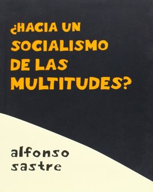 ¿HACÍA UN SOCIALISMO DE LAS MULTITUDES?