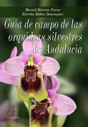 GUÍA DE CAMPO DE LAS ORQUÍDEAS SILVESTRES DE ANDALUCÍA