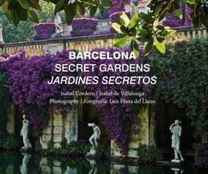 BARCELONA SECRET GARDENS = JARDINES SECRETOS