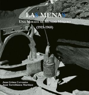 LAS MENAS. UNA MIRADA AL MUNDO MINERO (1915-1968). FONDO FOTOGRÁFICO EMILIO HERR