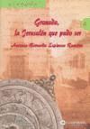 GRANADA, LA JERUSALEN QUE PUDO SER