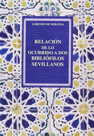 RELACIÓN DE LO OCURRIDO A DOS BIBLIÓFILOS SEVILLANOS