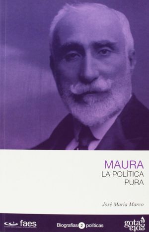 ANTONIO MAURA. LA POLÍTICA PURA