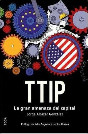 TTIP, LA GRAN AMENAZA DEL CAPITAL